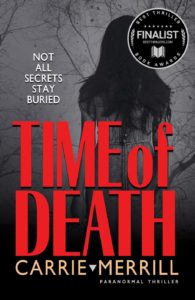 "Time of Death" by Carrie Merrill. Paranormal Thriller Award Finalist 2021