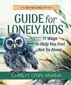 Guide for Lonely Kids by Christy Lynn Anana